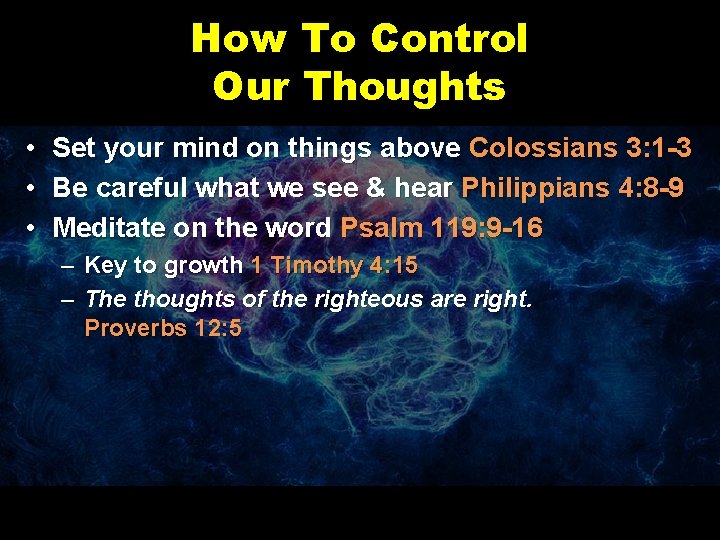 How To Control Our Thoughts • Set your mind on things above Colossians 3: