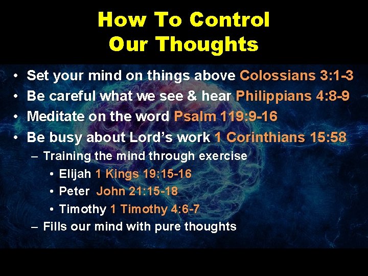 How To Control Our Thoughts • • Set your mind on things above Colossians