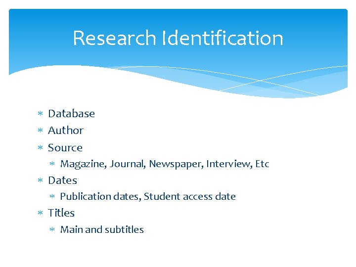 Research Identification Database Author Source Magazine, Journal, Newspaper, Interview, Etc Dates Publication dates, Student Research Identification Database Author Source Magazine, Journal, Newspaper, Interview, Etc Dates Publication dates, Student