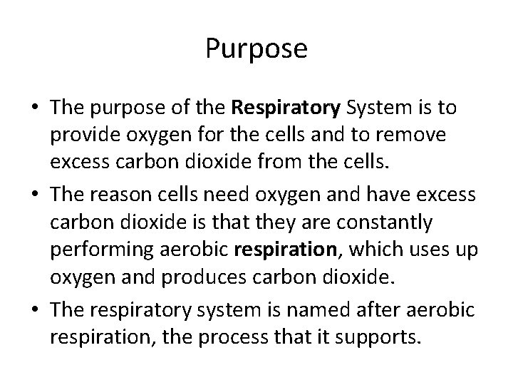 Purpose • The purpose of the Respiratory System is to provide oxygen for the