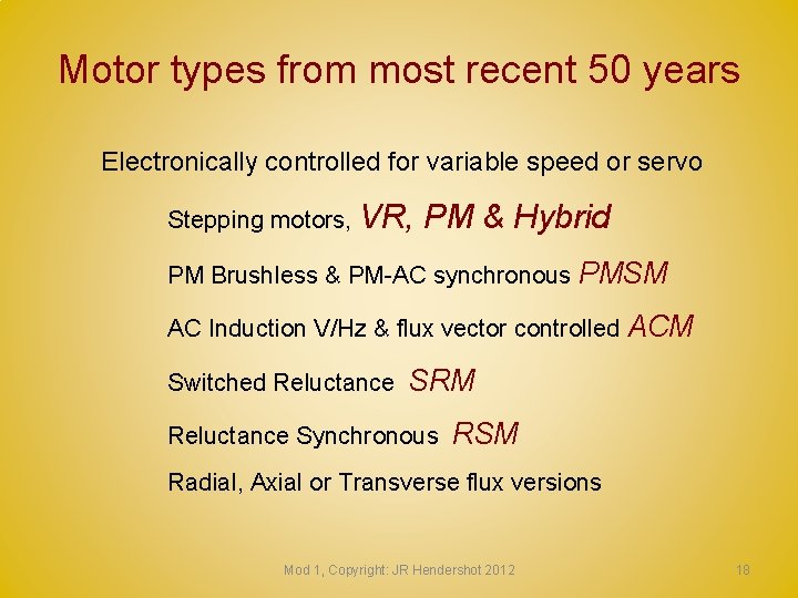 Motor types from most recent 50 years Electronically controlled for variable speed or servo Motor types from most recent 50 years Electronically controlled for variable speed or servo