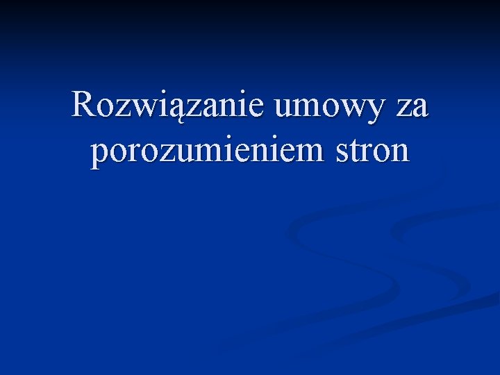 Rozwiązanie umowy za porozumieniem stron 