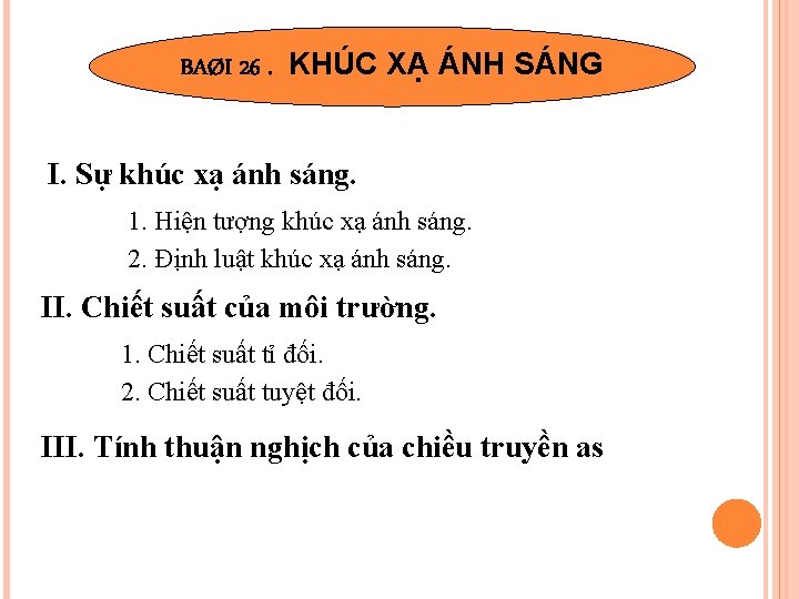 BAØI 26. KHÚC XẠ ÁNH SÁNG I. Sự khúc xạ ánh sáng. 1. Hiện