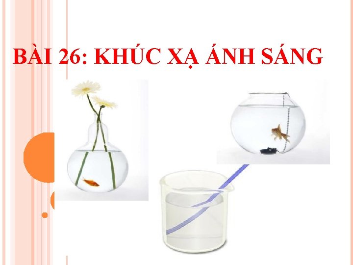 BÀI 26: KHÚC XẠ ÁNH SÁNG 