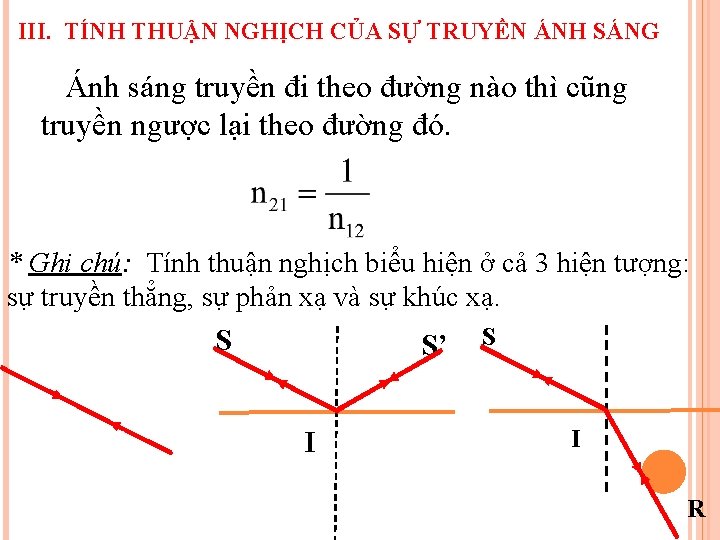 III. TÍNH THUẬN NGHỊCH CỦA SỰ TRUYỀN ÁNH SÁNG Ánh sáng truyền đi theo