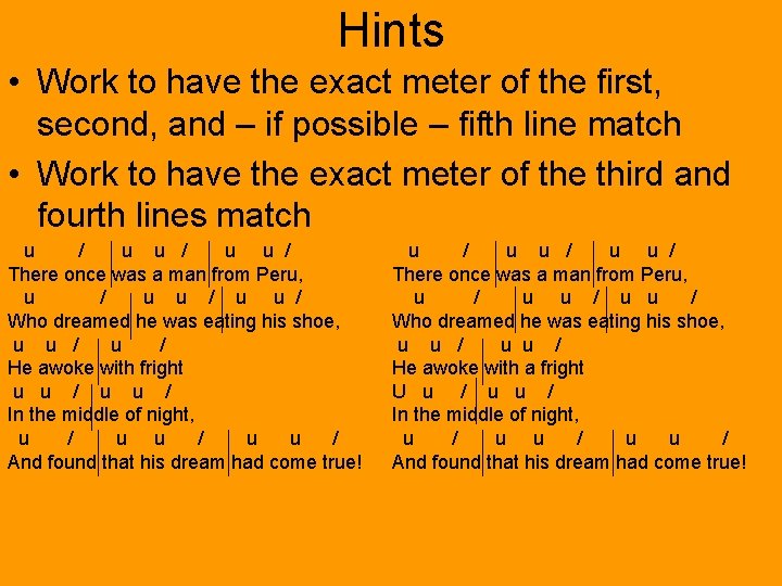 Hints • Work to have the exact meter of the first, second, and –