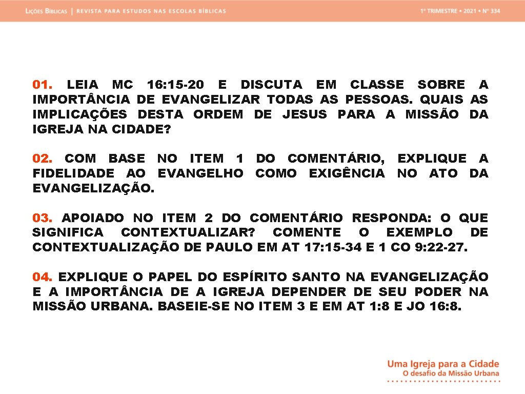 01. LEIA MC 16: 15 -20 E DISCUTA EM CLASSE SOBRE A IMPORT NCIA