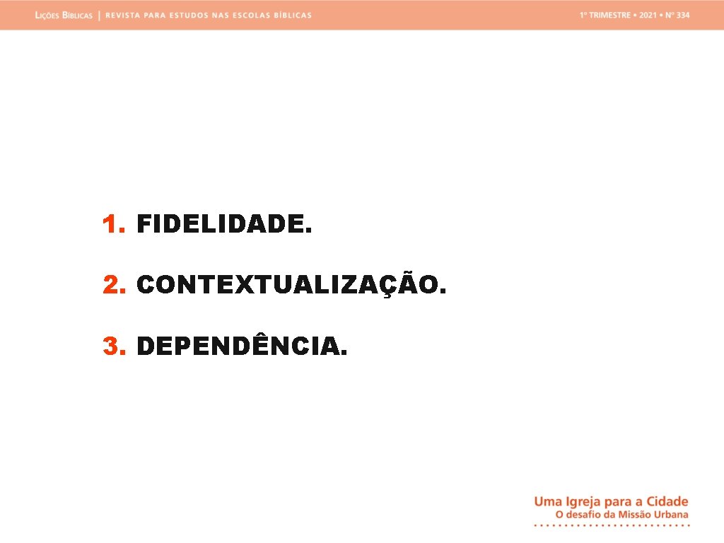 1. FIDELIDADE. 2. CONTEXTUALIZAÇÃO. 3. DEPENDÊNCIA. 