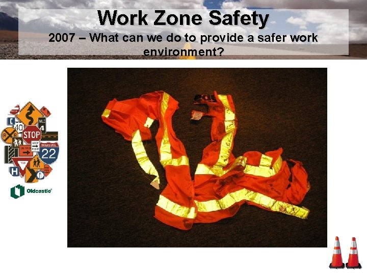 Work Zone Safety 2007 – What can we do to provide a safer work