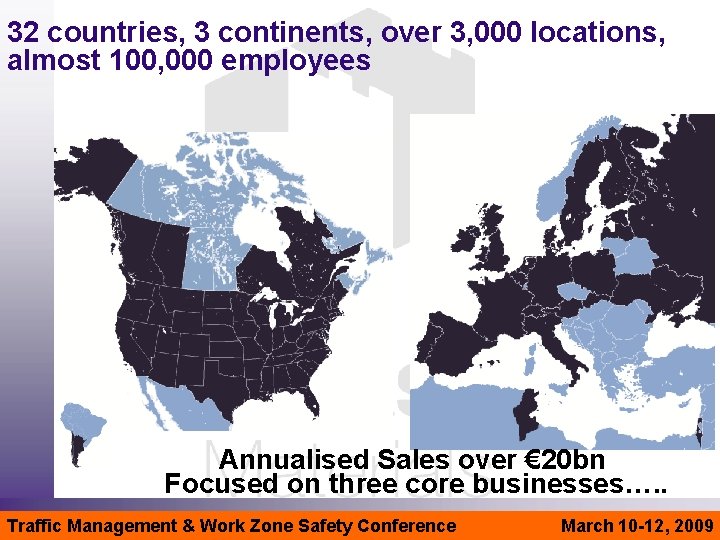 32 countries, 3 continents, over 3, 000 locations, almost 100, 000 employees Annualised Sales