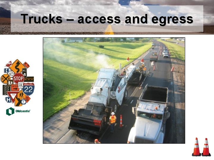 Trucks – access and egress 