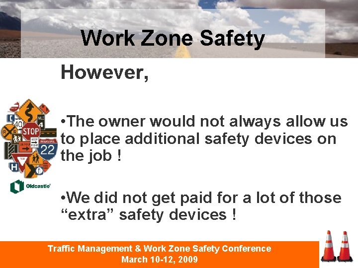 Work Zone Safety However, • The owner would not always allow us to place