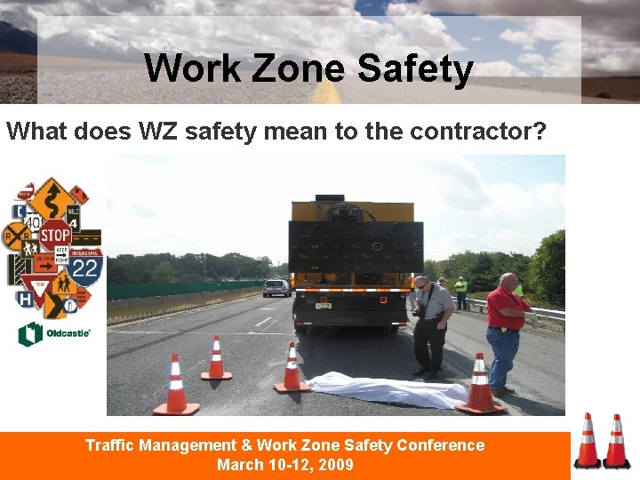 Work Zone Safety What does WZ safety mean to the contractor? Traffic Management &