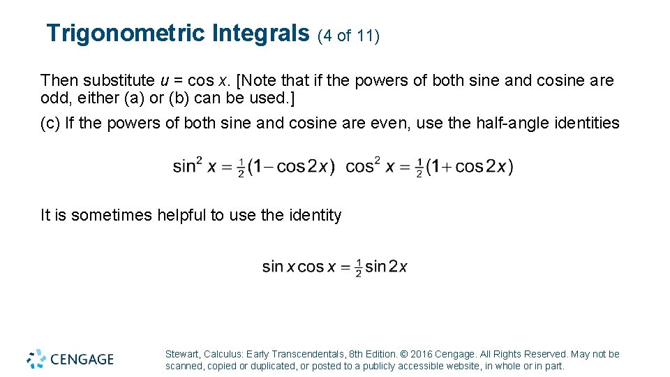 Trigonometric Integrals (4 of 11) Then substitute u = cos x. [Note that if