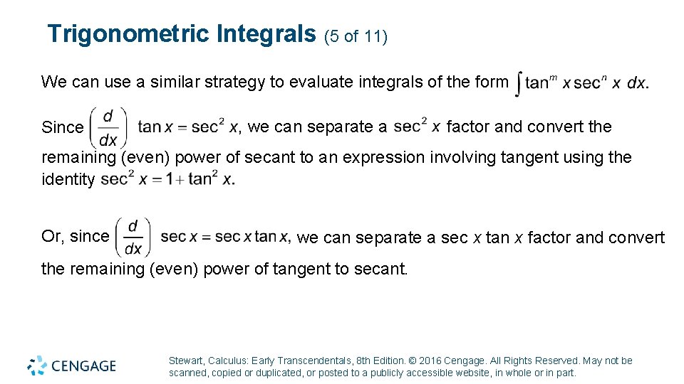 Trigonometric Integrals (5 of 11) We can use a similar strategy to evaluate integrals