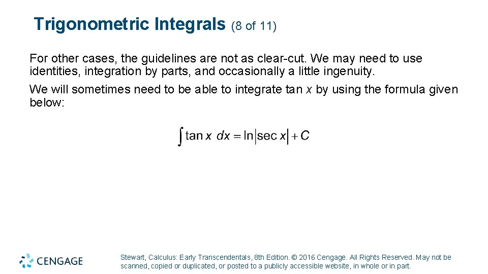 Trigonometric Integrals (8 of 11) For other cases, the guidelines are not as clear-cut.