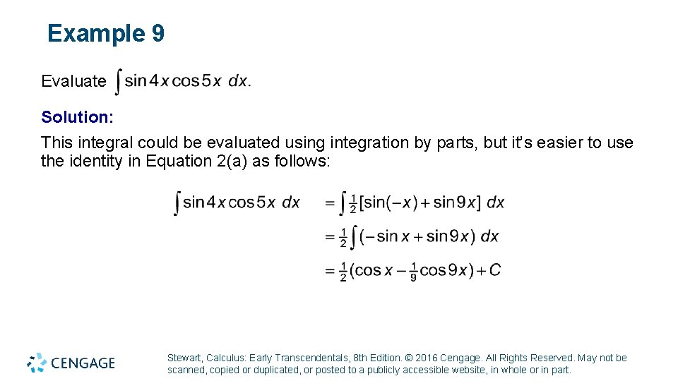 Example 9 Evaluate Solution: This integral could be evaluated using integration by parts, but