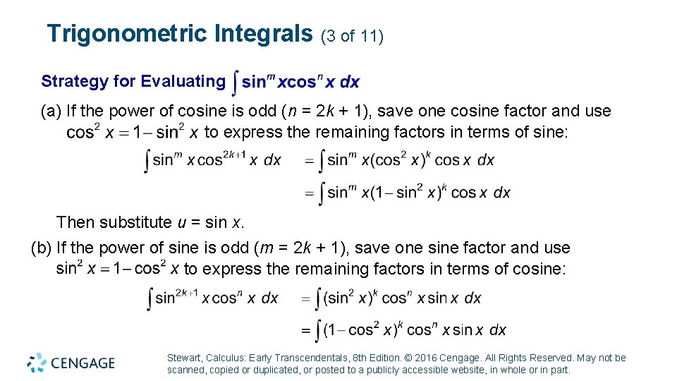 Trigonometric Integrals (3 of 11) Strategy for Evaluating (a) If the power of cosine