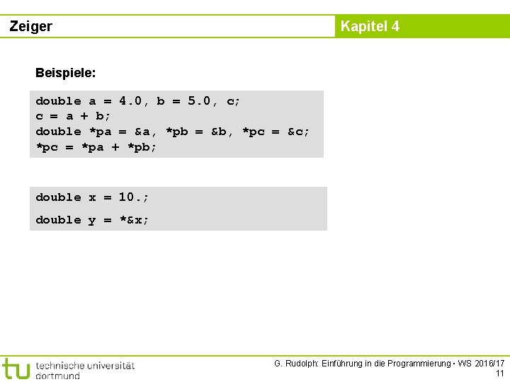 Zeiger Kapitel 4 Beispiele: double a = 4. 0, b = 5. 0, c;