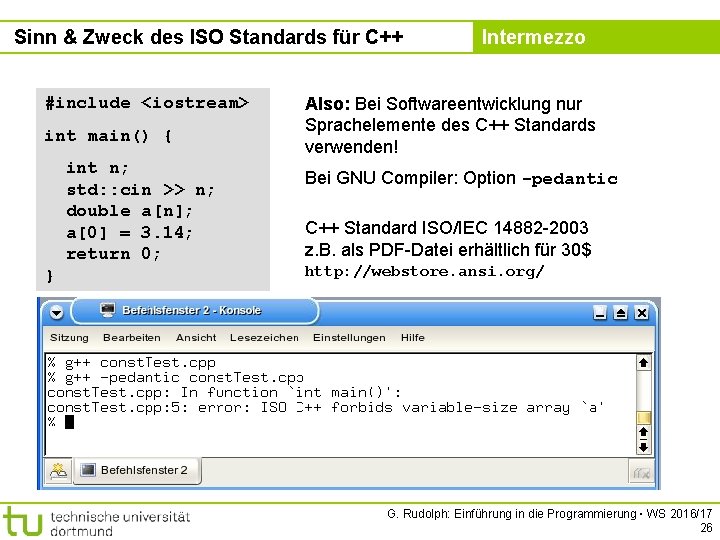 Sinn & Zweck des ISO Standards für C++ #include <iostream> int main() { int