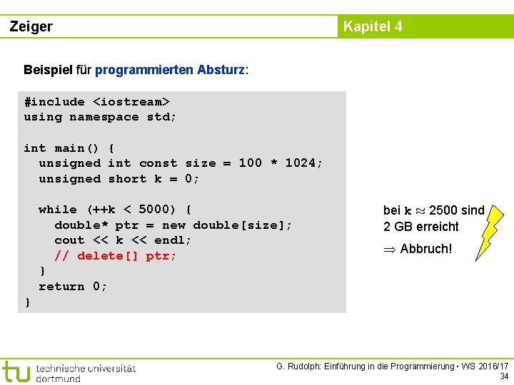 Zeiger Kapitel 4 Beispiel für programmierten Absturz: #include <iostream> using namespace std; int main()