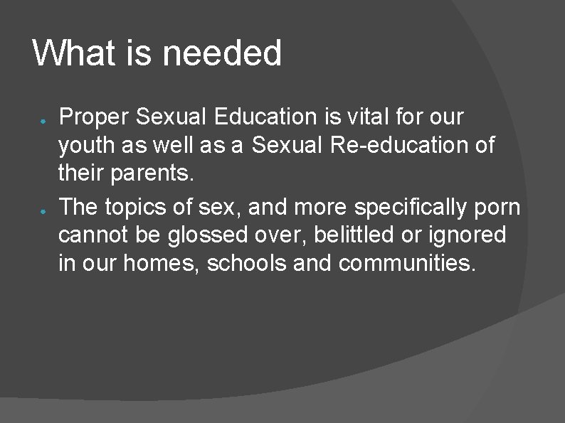 What is needed ● ● Proper Sexual Education is vital for our youth as What is needed ● ● Proper Sexual Education is vital for our youth as