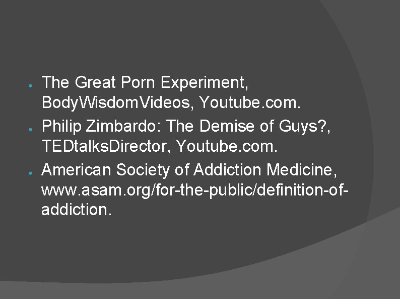 ● ● ● The Great Porn Experiment, Body. Wisdom. Videos, Youtube. com. Philip Zimbardo: ● ● ● The Great Porn Experiment, Body. Wisdom. Videos, Youtube. com. Philip Zimbardo: