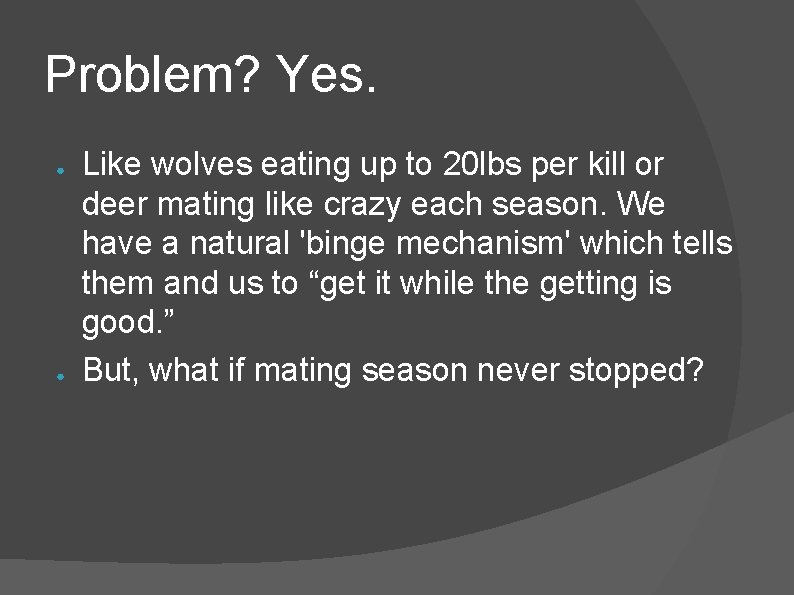 Problem? Yes. ● ● Like wolves eating up to 20 lbs per kill or Problem? Yes. ● ● Like wolves eating up to 20 lbs per kill or