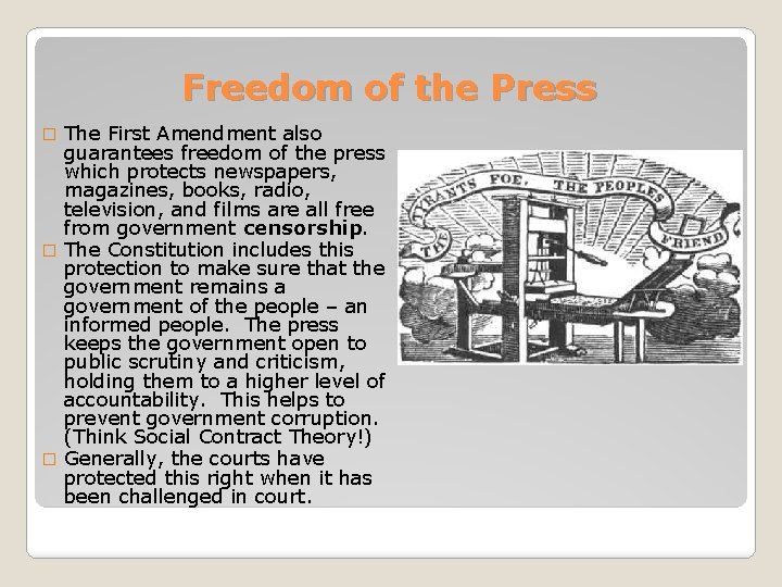 Freedom of the Press The First Amendment also guarantees freedom of the press which