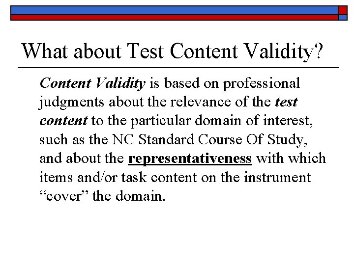 What about Test Content Validity? Content Validity is based on professional judgments about the
