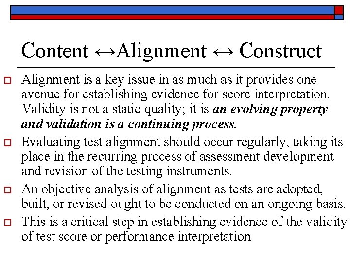Content ↔Alignment ↔ Construct o o Alignment is a key issue in as much