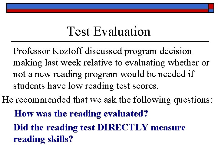 Test Evaluation Professor Kozloff discussed program decision making last week relative to evaluating whether