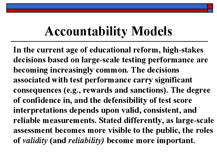 Accountability Models In the current age of educational reform, high-stakes decisions based on large-scale