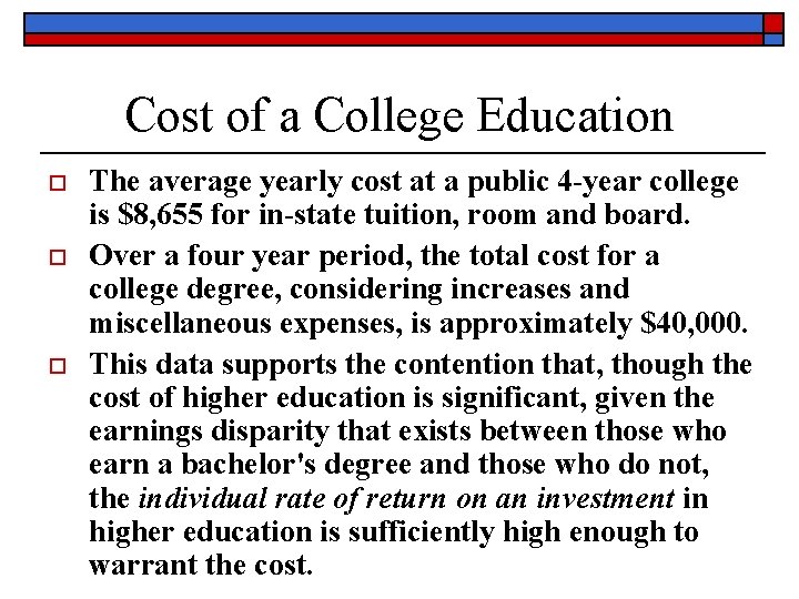 Cost of a College Education o o o The average yearly cost at a