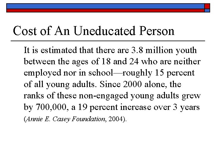 Cost of An Uneducated Person It is estimated that there are 3. 8 million