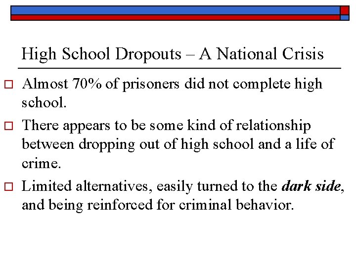 High School Dropouts – A National Crisis o o o Almost 70% of prisoners