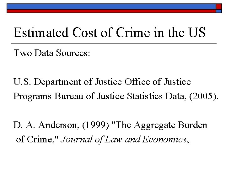 Estimated Cost of Crime in the US Two Data Sources: U. S. Department of