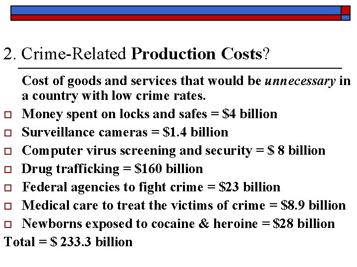 2. Crime-Related Production Costs? Cost of goods and services that would be unnecessary in