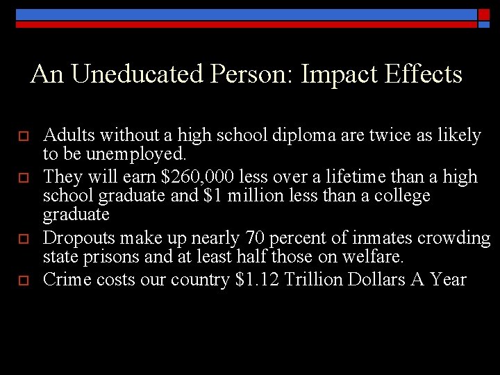 An Uneducated Person: Impact Effects o o Adults without a high school diploma are