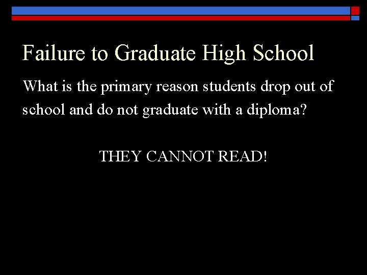 Failure to Graduate High School What is the primary reason students drop out of