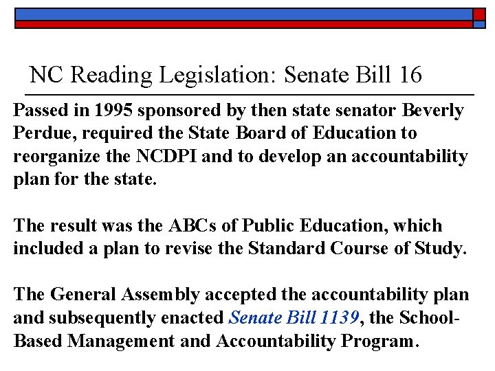 NC Reading Legislation: Senate Bill 16 Passed in 1995 sponsored by then state senator