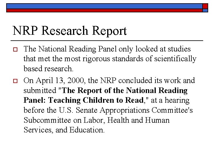 NRP Research Report o o The National Reading Panel only looked at studies that