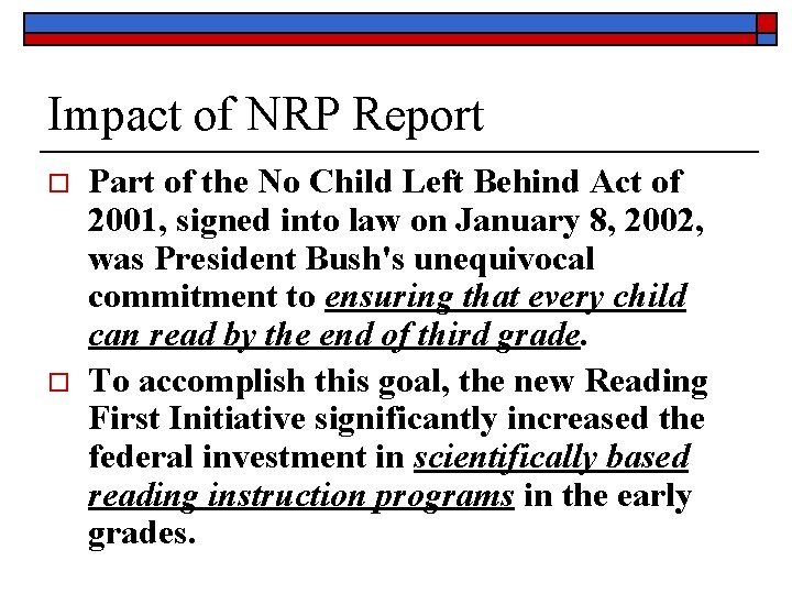 Impact of NRP Report o o Part of the No Child Left Behind Act