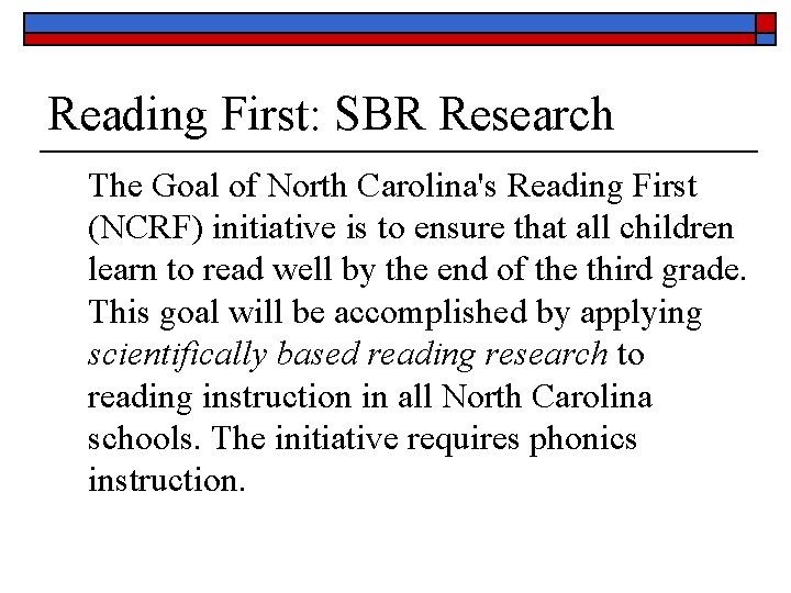 Reading First: SBR Research The Goal of North Carolina's Reading First (NCRF) initiative is