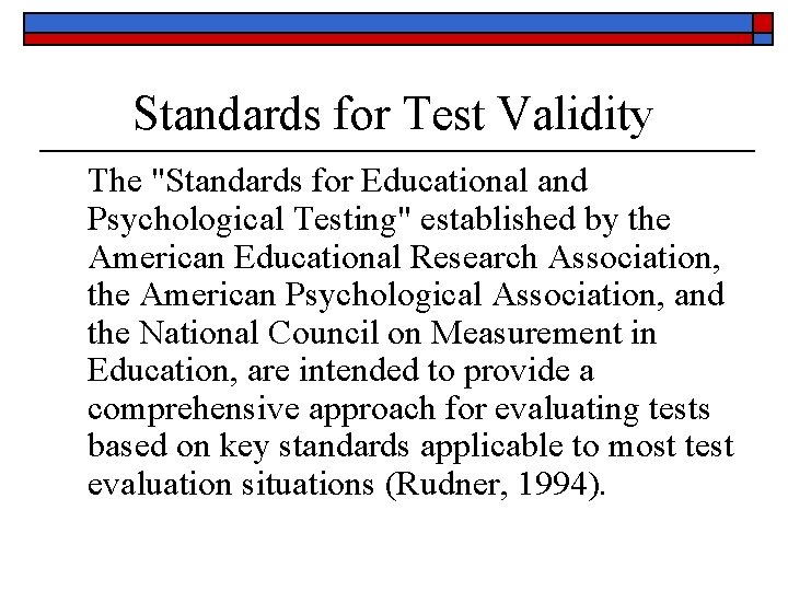 Standards for Test Validity The "Standards for Educational and Psychological Testing" established by the