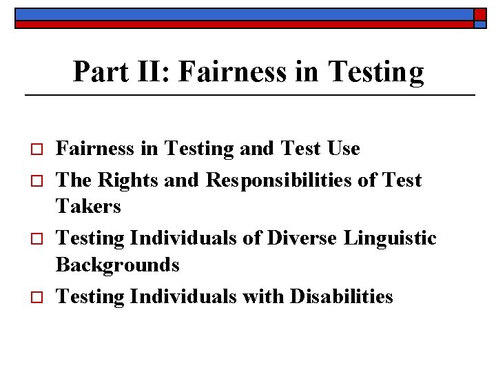 Part II: Fairness in Testing o o Fairness in Testing and Test Use The