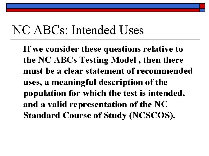 NC ABCs: Intended Uses If we consider these questions relative to the NC ABCs