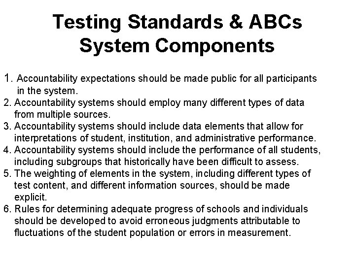 Testing Standards & ABCs System Components 1. Accountability expectations should be made public for