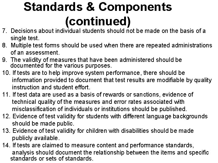 Standards & Components (continued) 7. Decisions about individual students should not be made on