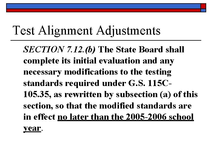 Test Alignment Adjustments SECTION 7. 12. (b) The State Board shall complete its initial